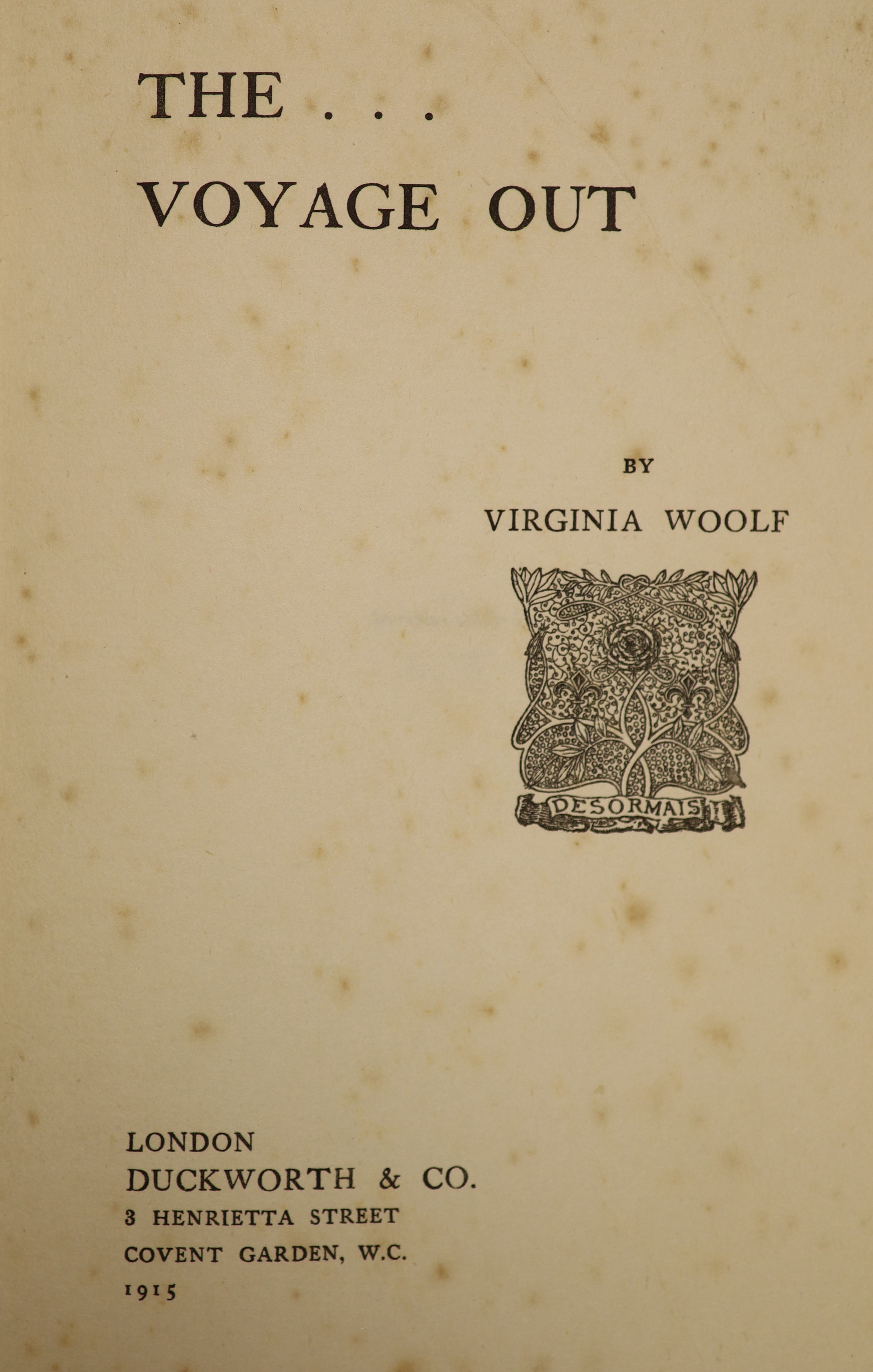 Woolf, Virginia- The Voyage Out, 1st edition, original cloth, gilt titling to spine, bumped and rubbed, title and early and final leaves spotted, Duckworth & Co., London, 1915, Note:- Only 2000 copies printed on March 26